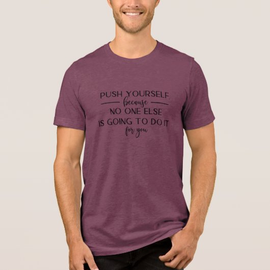 自分を奮い立たせるモチベーショナル・クオートデザイン トライブレンドTシャツ (正面)