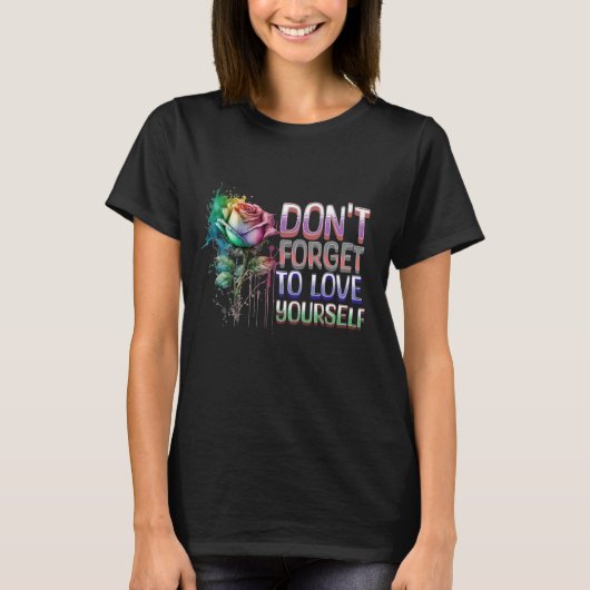 自分を忘れ愛してはいけない Tシャツ (正面)