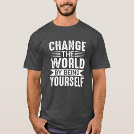 自分自身で世界を変える モチベーション Tシャツ