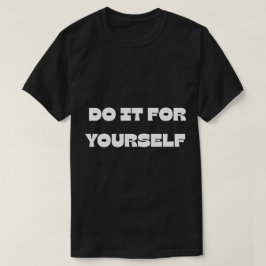 自分自身のためにやろう モチベーションテキストデザインTシャツ Tシャツ