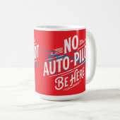 自動操縦はやめろ。今ここに在れ。 コーヒーマグカップ (正面右)