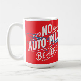 自動操縦はやめろ。今ここに在れ。 コーヒーマグカップ