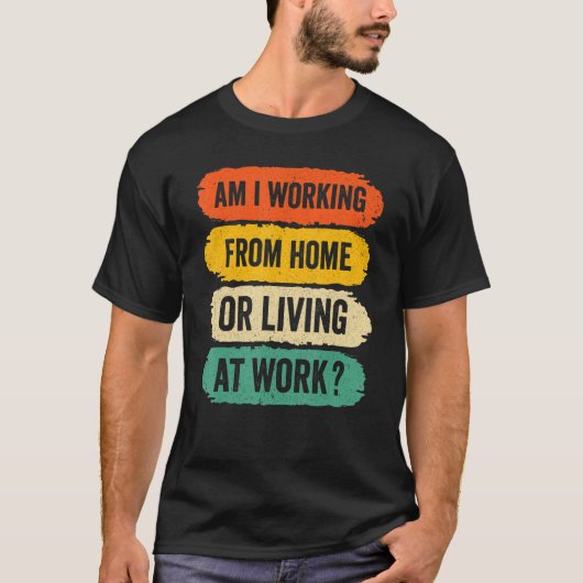 自宅からMens仕事、私は自宅またはLivから働いている Tシャツ (正面)