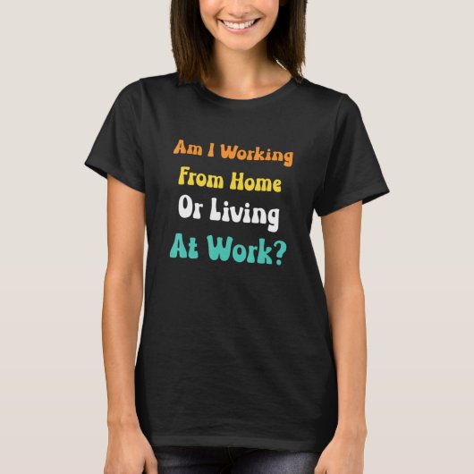 自宅で働いているのか職場で暮らしているのか メンズ レディース Tシャツ (正面)