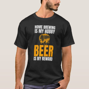 自家醸造は私の趣味ビールは私の報酬のジョーク Tシャツ