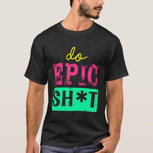 自己おもしろいスタータDo Epic Shtのことわざ Tシャツ (正面)
