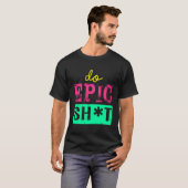 自己おもしろいスタータDo Epic Shtのことわざ Tシャツ (正面フル)
