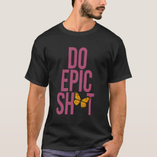 自己おもしろいスタータDo Epic Shtのことわざ Tシャツ