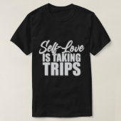 自己愛が人生のTシャツのためにアパレルを旅行している Tシャツ (デザイン正面)