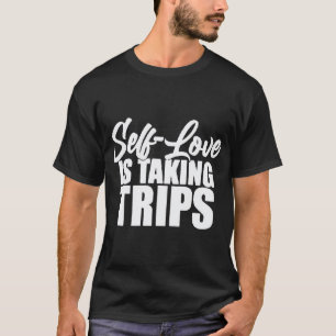 自己愛が人生のTシャツのためにアパレルを旅行している Tシャツ