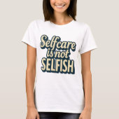 自己気には利己的ではない – メンタルヘルス認識度 Tシャツ (正面)