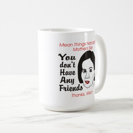 自己陶酔的な母友人のマグがありません コーヒーマグカップ (正面右)
