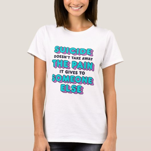 自殺は遠くに苦痛を与え受けない Tシャツ (正面)