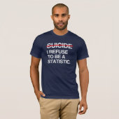 自殺を終わらせよう 私は統計になることを拒む Tシャツ (正面フル)