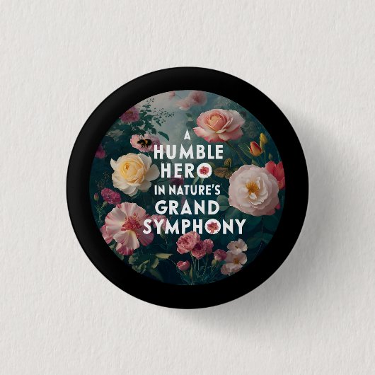 自然の壮大な交響曲の謙虚な英雄 缶バッジ (正面)