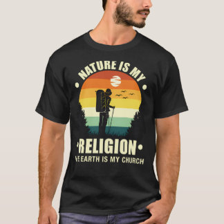 自然は私の宗教であり、地球は私の教会である Tシャツ