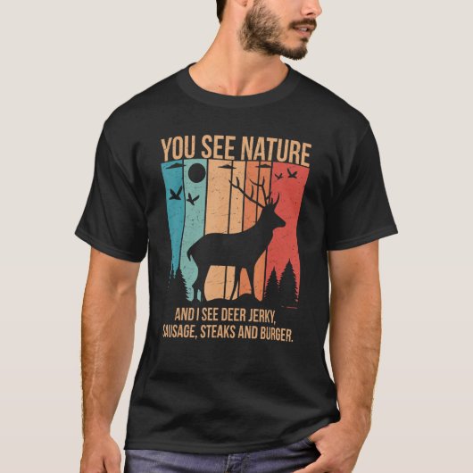 自然を見て私はドライジーキーステーキソーセージを見る Tシャツ (正面)