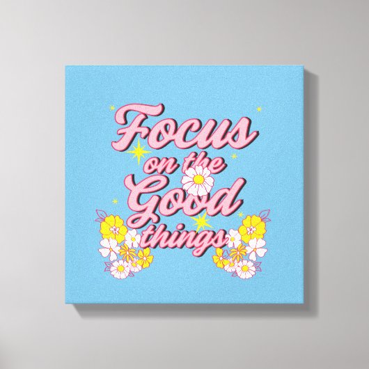 自然ソウルスローガン | Focus on the Good Things キャンバスプリント (正面)