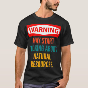 自然資源について話し始める警告 Tシャツ