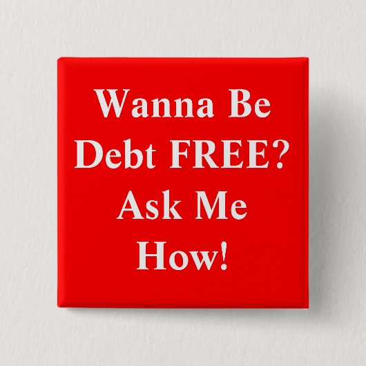 自由な負債がありたいと思って下さいか。私にいかに尋ねて下さい! 缶バッジ (正面)