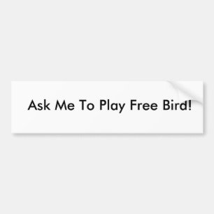 自由な鳥を遊ぶために私に尋ねて下さい! バンパーステッカー