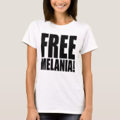 "自由なMELANIA! " Tシャツ (正面)