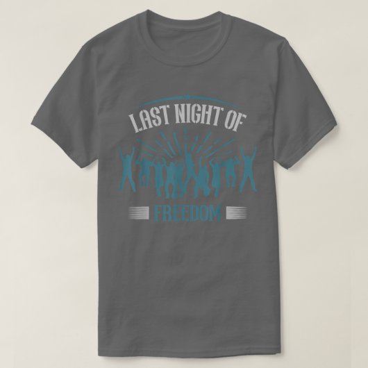 自由の最後の夜 面白い独身パーティーの楽しみ バカ Tシャツ (デザイン正面)
