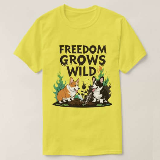自由は野生に育つ - 怖いコーギーのガーデニング風刺画 Tシャツ (デザイン正面)