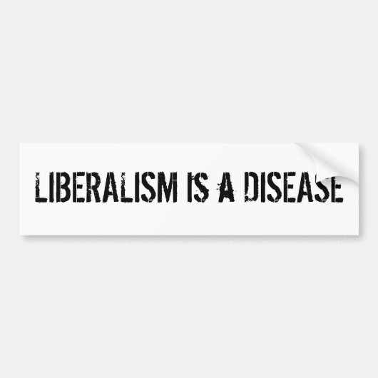 自由主義は病気のバンパーステッカーです バンパーステッカー (正面)