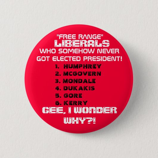 自由主義者はどうかして決して選ばれた大統領を得ません。 缶バッジ (正面)