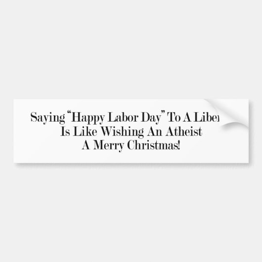自由主義者はなぜ労働者の日を祝いますか。 バンパーステッカー (正面)