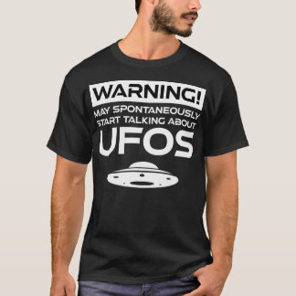 自発的にUfo警告について話し始めるかもしれない Tシャツ