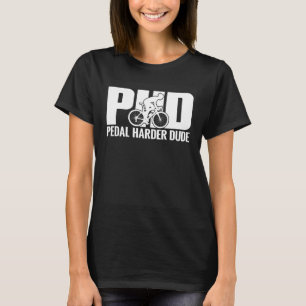 自転車ライダーPHDペダルハードデュードバイクサイクリング Tシャツ