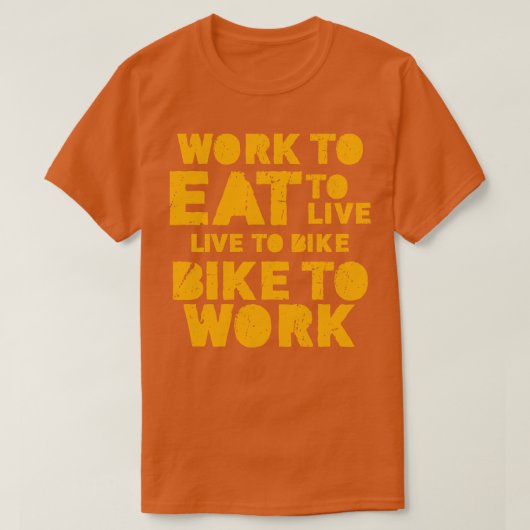 自転車食べに食べ乗って生きるために働く Tシャツ (デザイン正面)