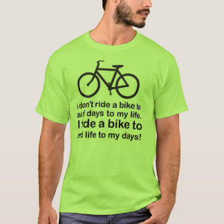 自転車: 私の日へ生命を加えること Tシャツ