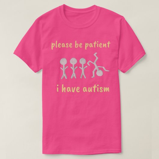 自閉症おもしろいの時は辛抱強くお願い致します Tシャツ (デザイン正面)