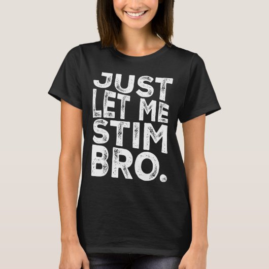 自閉症おもしろい意識だけで私にBroをスティー Tシャツ (正面)
