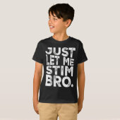 自閉症おもしろい意識だけで私にBroをスティー Tシャツ (正面フル)