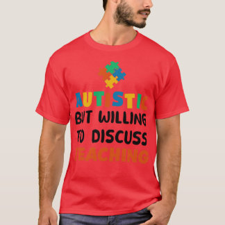 自閉症だが自閉症のギ教えーについて話し合う Tシャツ