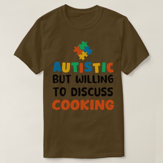自閉症だが自閉症のGif料理について話し合う意志 Tシャツ (デザイン正面)