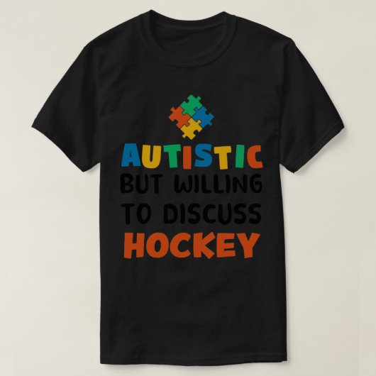自閉症だが、ホッケー自閉症の贈り物について議論する意思がある Tシャツ (デザイン正面)