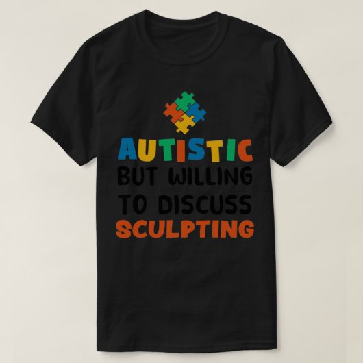 自閉症だが、自閉症Gの彫刻について議論する意志 Tシャツ (デザイン正面)
