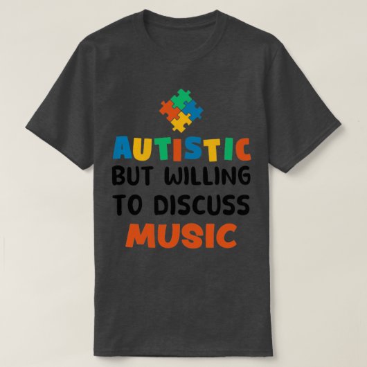 自閉症だが、音楽の自閉症の贈り物について話し合う意志 Tシャツ (デザイン正面)