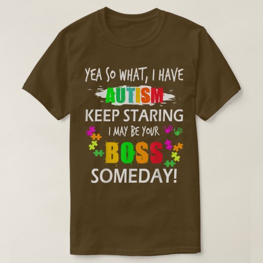 自閉症に関する認識の日Yea So What I Have Autositics Kid Tシャツ (デザイン正面)