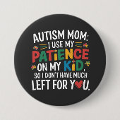 自閉症のお母さん私の忍耐を子供に使う 缶バッジ (正面)