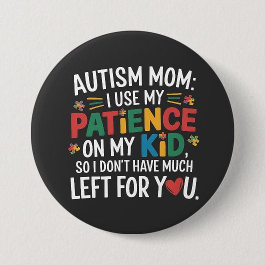 自閉症のお母さん私の忍耐を子供に使う 缶バッジ (正面)