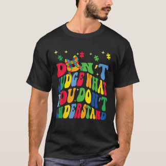 自閉症のコクを理解していないものを判断してはいけない Tシャツ