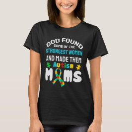自閉症のママ、神様は最も強い女性たちを見つけられました Tシャツ