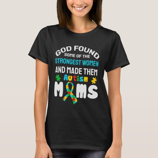自閉症のママ、神様は最も強い女性たちを見つけられました Tシャツ (正面)
