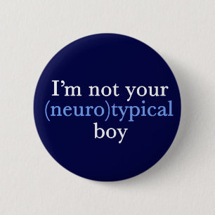 自閉症のユーモア私はNeurotypicalのあなたの男の子ではないです 缶バッジ